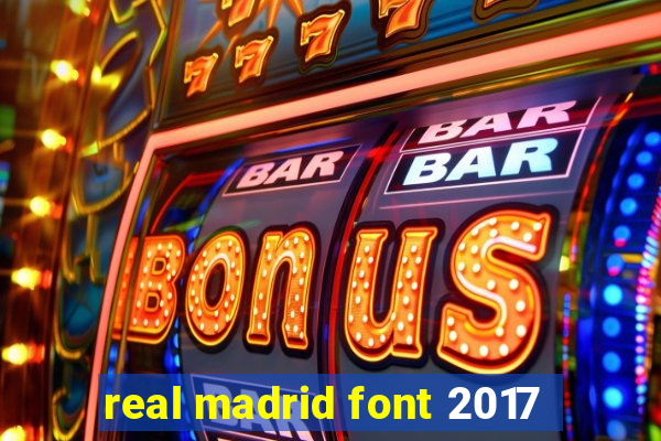 real madrid font 2017